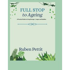 (英文圖書)Full Stop to Ageing: A Practical Guide to Living Stronger Longer and Healthier 平裝版, Independently Published, 英文
