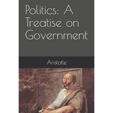 (영문도서) Politics: A Treatise on Government Paperback