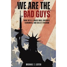 (영문도서)We Are The Bad Guys: How The U.S. Wages War Controls Economies and Calls It Fr... Paperback, Ironclad Press, English, 9798999255617
