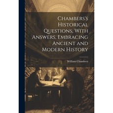(영문도서) Chambers's Historical Questions With Answers Embracing Ancient and Modern History Paperback, Legare Street Press, English, 9781021667366