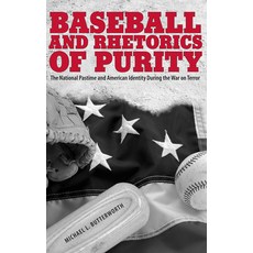(영문도서)Baseball and Rhetorics of Purity: The National Pastime and American Identity Dur... Paperback, English, Butterworth, Michael L., University Alabama Press