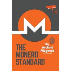 (영문도서) The Monero Standard: We're Not Here For The Income We're Here For The Outcome Paperback, Michael Fitzgerald, English, 9780645845112