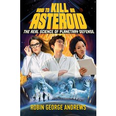 (영문도서) How to Kill an Asteroid: The Real Science of Planetary Defense Hardcover, W. W. Norton & Company, English, 9781324050193