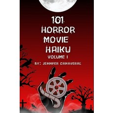 (영문도서)101 Horror Movie Haiku: Volume I Paperback, Independently Published, English, 9798290354613