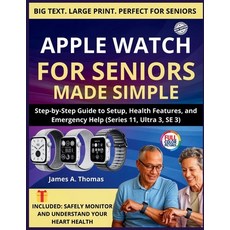 (영문도서)Apple Watch for Seniors Made Simple: Step-by-Step Guide to Setup Health Feature... Paperback, Independently Published, English, 9798241074720