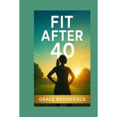 (영문도서)Fit After 40 Paperback, Independently Published, English, 9798276400358