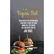 Super Easy Vegan Diet Cookbook: Vegan recipes for everyday meals learn how to cook easy while havin... Hardcover, Jane Brace, English, 9781802216769