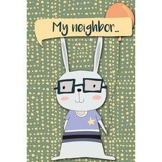 (영문도서) My Neighbor...: My Neighbor... Adventures of a Rabbit Boy with Balloon a What H... Paperback, Createspace Independent Pub..., English, 9781720492764