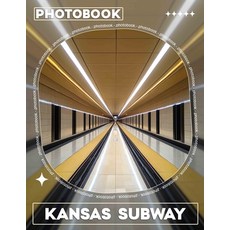 (영문도서) Kansas Subway Photo Book: Exploring Kansas Subway's Unique Art And Culture Thro... Paperback, Independently Published, English, 9798301325977