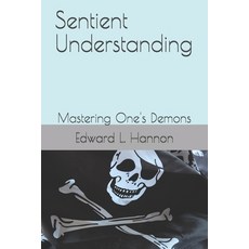 Sentient Understanding: Mastering One's Demons Paperback, Independently Published, English, 9798734726242