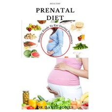 Healthy Prenatal Diet: Delicious Recipes And Dietary Guide For Pregnant Women Includes Meal Plan And... Paperback, Independently Published, English, 9798560567279