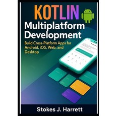 (영문도서)Kotlin Multiplatform Development: Build Cross-Platform Apps for Android iOS We... Paperback, Independently Published, English, 9798289418401