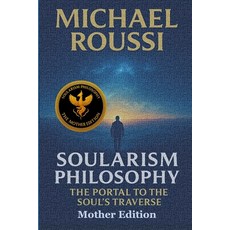 (英文圖書)Soularism Philosophy: Mother Edition: The Portal to the Soul's Traverse 平裝版, Independently Published, 英文