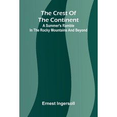 (英文圖書)The Crest of the Continent: A Summer's Ramble in the Rocky Mountains and Beyond 平裝版, Alpha Edition, 英文