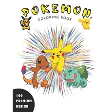 Pokemon Coloring Book 100 Premium Design: 100 Premium Coloring Pictures For Children And Adults. Hav... Paperback, Independently Published, English, 9798699577934