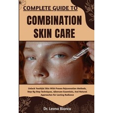 (영문도서)Complete Guide to Combination Skin Care: Expert Strategies For Balancing Oily An... Paperback, Independently Published, English, 9798265607911