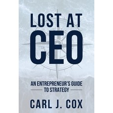 (영문도서) Lost At CEO: An Entrepreneur's Guide To Strategy Paperback, Game Changer Publishing, English, 9798988075295