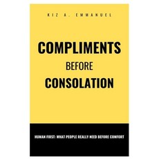 (英文圖書)Compliments before consolation: Human First: What People Really Need Before Comfort 平裝版, Independently Published, 英文