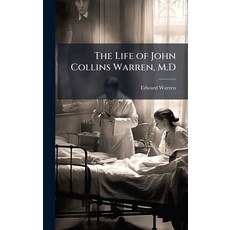 (영문도서)The Life of John Collins Warren M.D Hardcover, Hutson Street Press, English, 9781023757607