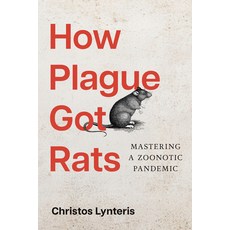 (영문도서)How Plague Got Rats: Mastering a Zoonotic Pandemic Paperback, English, 9781421454726, Johns Hopkins University Press