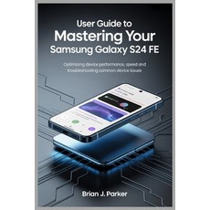 (英文圖書)User Guide to Mastering Your Samsung Galaxy S24 Fe: Optimizing Device Performanc... 平裝版, Independently Published, 英文