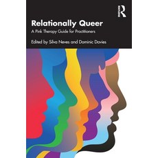 (영문도서) Relationally Queer: A Pink Therapy Guide for Practitioners Paperback, Routledge, English, 9781032197241