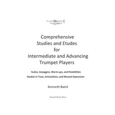 (영문도서) Comprehensive Studies and Etudes for Intermediate and Advancing Trumpet Players Paperback, Independently Published, English, 9798492452599