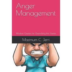 Anger Management: Wisdom Quotes for Quenching the Flames Paperback, Independently Published, English, 9798678828194