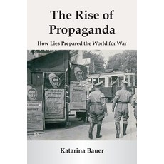 (영문도서)The Rise of Propaganda: How Lies Prepared the World for War Paperback, Vij Books, English, 9789347436512