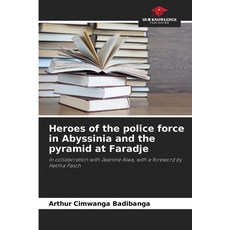 (영문도서)Heroes of the police force in Abyssinia and the pyramid at Faradje Paperback, Our Knowledge Publishing, English, 9786209994654 Our Knowledge Publishing, English, 9786209994654