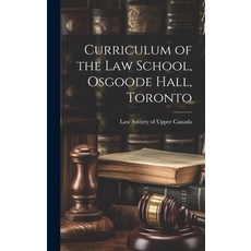 (영문도서) Curriculum of the Law School Osgoode Hall Toronto Hardcover, Legare Street Press, English, 9781020173134