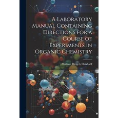 (영문도서) A Laboratory Manual Containing Directions for a Course of Experiments in Organic Chemistry Paperback, Legare Street Press, English, 9781022770874