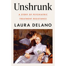 (영문도서) Unshrunk: A Story of Psychiatric Treatment Resistance Hardcover, Viking, English, 9781984880482