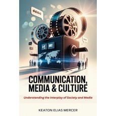 (영문도서)Communication Media & Culture: Understanding the Interplay of Society and Media Paperback, Independently Published, English, 9798271795749