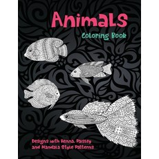 Animals - Coloring Book - Designs with Henna Paisley and Mandala Style Patterns Paperback, Independently Published