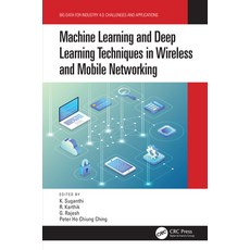 Machine Learning and Deep Learning Techniques in Wireless and Mobile Networking Systems:, CRC Press, English, 9780367620066