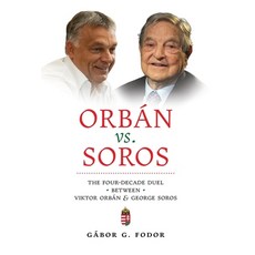 (영문도서)Orbán vs. Soros: The Four-Decade Duel Between Viktor Orbán & George Soros Hardcover, Angelico Press, English, 9798892801102