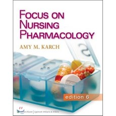 Focus on Nursing Pharmacology, Lippincott Williams & Wilkins