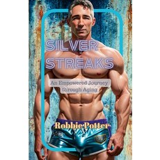 (영문도서) Silver Streaks: An Empowered Journey through Aging Paperback, Lulu.com, English, 9781447506560