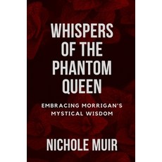 (영문도서) Whispers of the Phantom Queen: Embracing Morrigan's Mystical Wisdom Paperback, Independently Published, English, 9798870011820