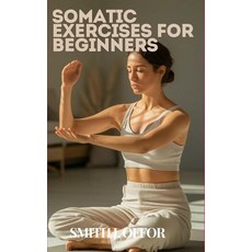 (영문도서) Somatic Exercises for Beginners Paperback, Independently Published, English, 9798326155252