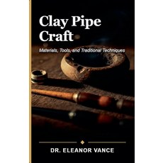 (영문도서)Clay Pipe Craft Paperback, Edward Arthur, English, 9798235529984