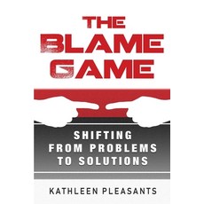 (영문도서) The Blame Game: Shifting From Problems To Solutions Paperback, Independently Published, English, 9781090611062