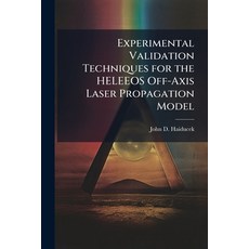 (영문도서)Experimental Validation Techniques for the HELEEOS Off-Axis Laser Propagation Model Paperback, Hutson Street Press, English, 9781025132778