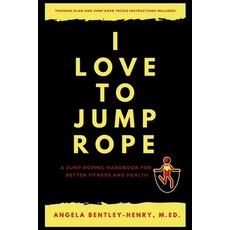 (영문도서)I Love To Jump Rope: A Jump Roping Handbook For Better Fitness and Health Paperback, Lets Health, English, 9798988458623
