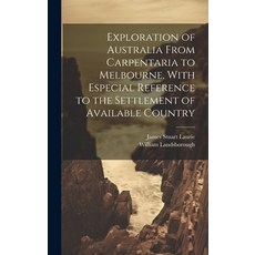 (영문도서) Exploration of Australia From Carpentaria to Melbourne With Especial Reference to the Settle... Hardcover, Legare Street Press, English, 9781019590706