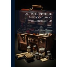 (영문도서)Annales Instituti Medico-clinici Wirceburgensis; Volume 2 Paperback, Nabu Press, English, 9781179049014