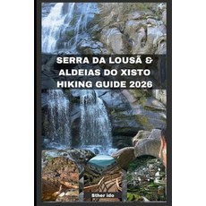 (영문도서)Serra Da Lousã & Aldeias Do Xisto Hiking Guide 2026 Paperback, Independently Published, English, 9798245276267