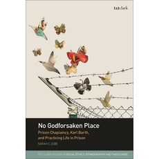 (英文圖書)No Godforsaken Place: Prison Chaplaincy Karl Barth and Practicing Life in Prison 精裝版, T&T Clark, 英文
