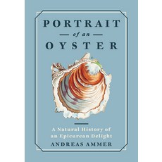 (영문도서) Portrait of an Oyster: A Natural History of an Epicurean Delight Hardcover, Greystone Books, English, 9781778401275